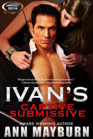 Ivan's Captive Submissive (Submissive’s Wish #1)