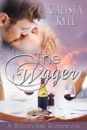 The Wager: A Billionaire Romance (Wagered Hearts Series #1)