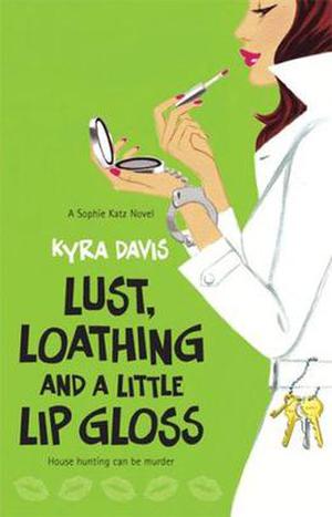 Lust, Loathing and a Little Lip Gloss (A Sophie Katz Murder Mystery #4)