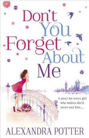 Don't You Forget About Me by Alexandra Potter