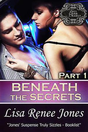 Beneath the Secrets Part 1 ) by Lisa Renee Jones