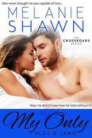 My Only - Alex & Jamie by Melanie Shawn