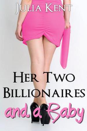 Her Two Billionaires and a Baby (Her Billionaires #4)