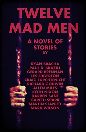 Twelve Mad Men by Ryan Bracha, Paul D. Brazill, Gerard Brennan