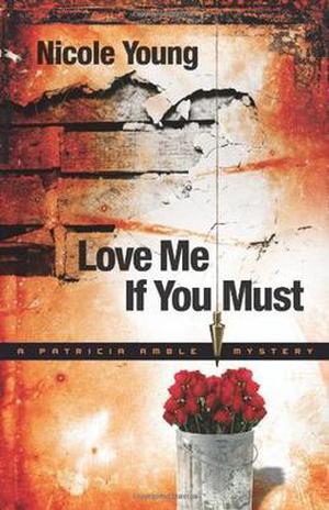 Love Me If You Must (Patricia Amble #1)