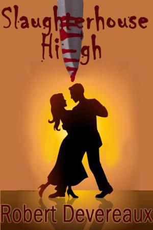 Slaughterhouse High by Robert Devereaux