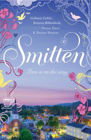 Smitten by Colleen Coble, Kristin Billerbeck, Denise Hunter, Diann Hunt