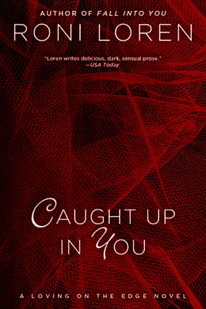 Caught Up in You (Loving on the Edge #4)