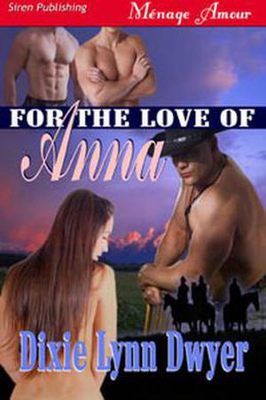 For the Love of Anna by Dixie Lynn Dwyer