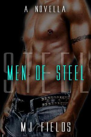 Men of Steel by M.J. Fields