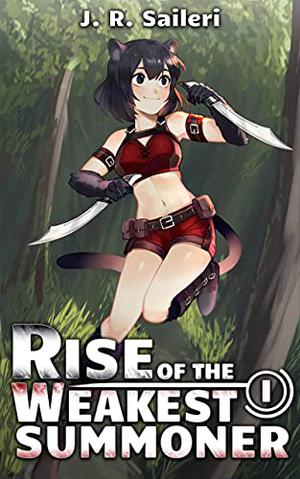 Rise of the Weakest Summoner: Volume I by J.R. Saileri