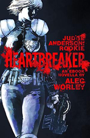 Heartbreaker (Judge Anderson: Rookie #1)