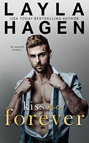 Kiss Me Forever (The Maxwell Brothers #4)