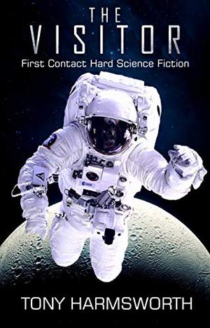 The Visitor: First Contact SF by Tony Harmsworth