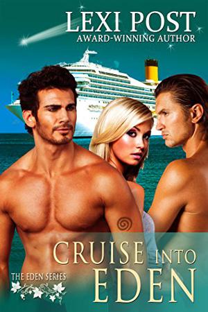 Cruise into Eden by Lexi Post