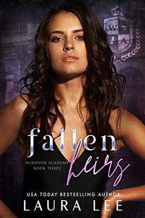 Fallen Heirs : A Dark High School Bully Romance by Laura Lee