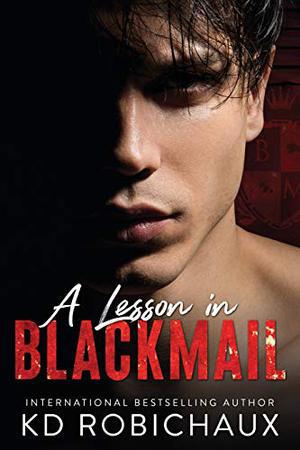 A Lesson in Blackmail: Black Mountain Academy / a Club Alias Novel by K.D. Robichaux