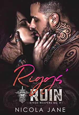 Riggs' Ruin (Kings Reapers MC #1)