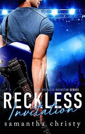 Reckless Invitation (The Reckless Rockstar Series) by Samantha Christy