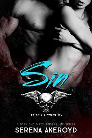 Sin: A Dark MC Romance by Serena Akeroyd