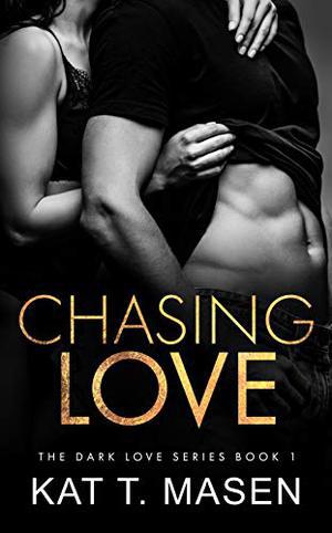 Chasing Love: A Billionaire Love Triangle (Dark Love #1)