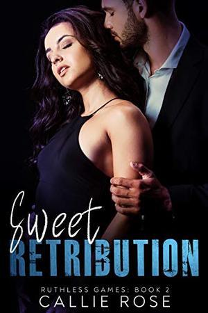 Sweet Retribution: A Dark Reverse Harem Romance by Callie Rose