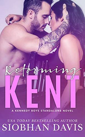 Reforming Kent: A Stand-Alone Enemies to Lovers Romance (The Kennedy Boys #10)