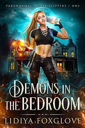 Demons in the Bedroom (Paranormal House Flippers #1)