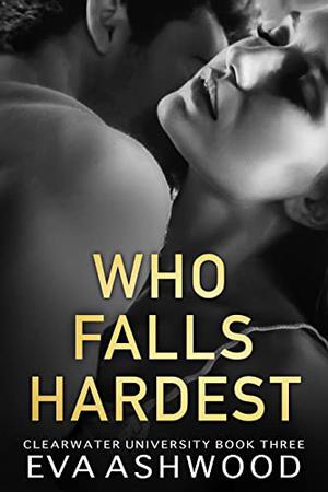 Who Falls Hardest by Eva Ashwood