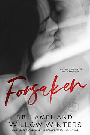 Forsaken by B.B. Hamel, Willow Winters