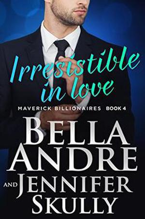 Irresistible In Love (The Maverick Billionaires #4)