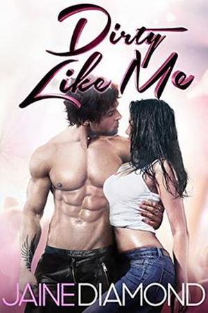 Dirty Like Me by Jaine Diamond