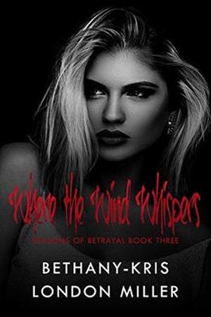 Where the Wind Whispers by Bethany-Kris, London Miller