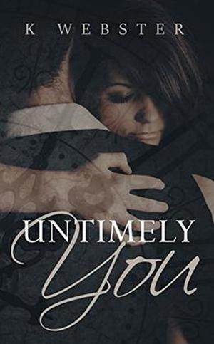 Untimely You by K. Webster