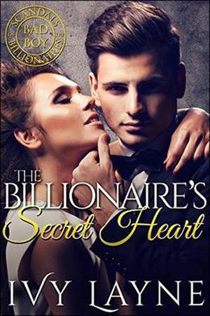 The Billionaire's Secret Heart (Scandals of the Bad Boy Billionaires #1)