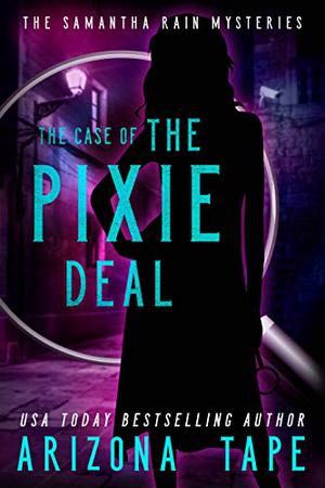The Case Of The Pixie Deal (Samantha Rain Mysteries #2)