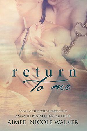 Return to Me (Fated Hearts #5)