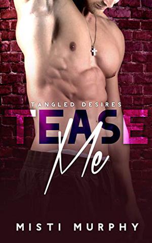 Prick Tease (Tangled Desires #1)