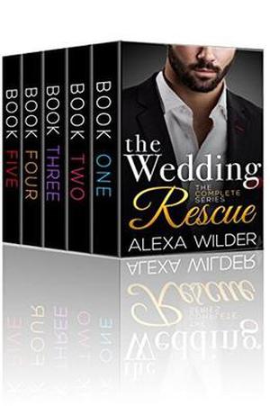 The Wedding Rescue, Complete Series by Alexa Wilder
