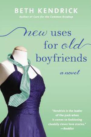 New Uses For Old Boyfriends by Beth Kendrick