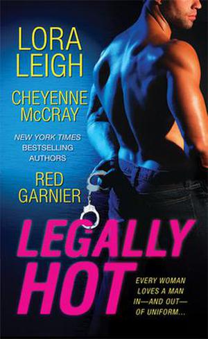 Legally Hot by Lora Leigh, Cheyenne McCray, Red Garnier