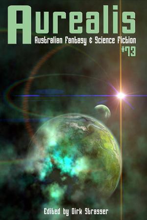 Aurealis #73 by Dirk Strasser, Daniel Baker
