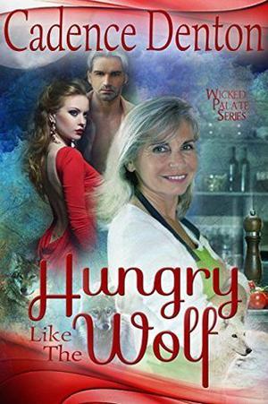 Hungry Like the Wolf by Cadence Denton
