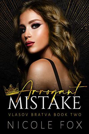 Arrogant Mistake by Nicole Fox