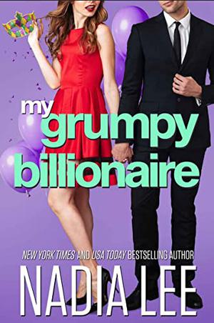 My Grumpy Billionaire by Nadia Lee