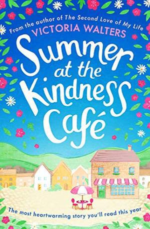 Summer at the Kindness Cafe by Victoria Walters