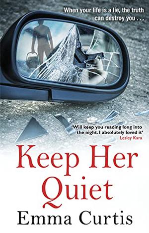 Keep Her Quiet by Emma Curtis