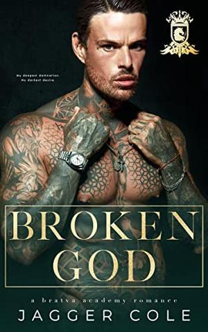 Broken God: A Dark Bratva Academy Romance by Jagger Cole