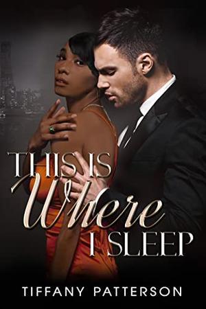 This Is Where I Sleep by Tiffany Patterson