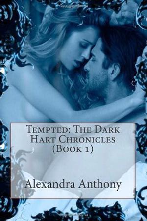 Tempted: The Dark Hart Chronicles by Alexandra Anthony